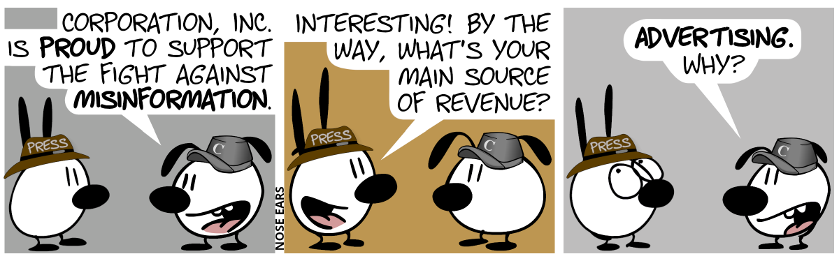 Mimi wears a brown press hat; Eunice wears a gray cappy with the letter “C”. Eunice says: “Corporation, Inc. is proud to support the fight against misinformation.” / Mimi: “Interesting! By the way, what’s your main source of revenue?” / Eunice: “Advertising. Why?”. Mimi rolls his eyes.