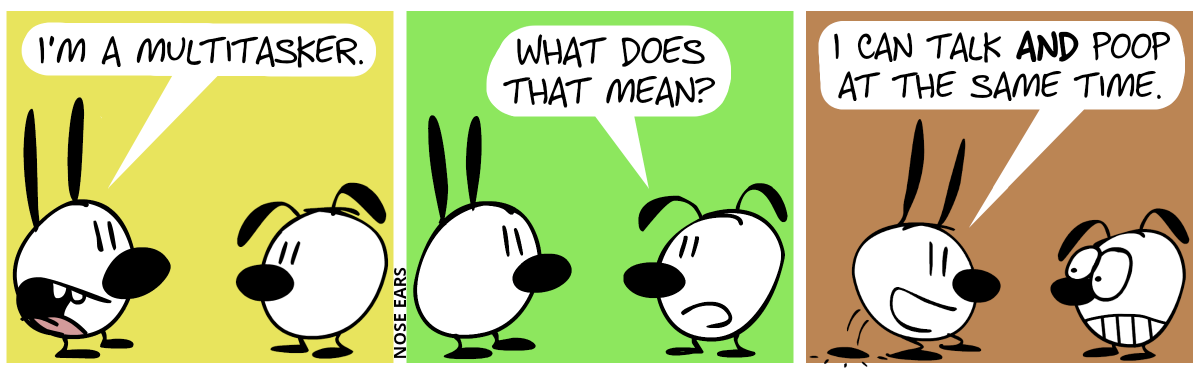 Mimi: “I’m a multitasker.” / Eunice: “What does that mean?” / Mimi poops the ground while talking: “I can talk and poop at the same time.”. Eunice is disgusted.