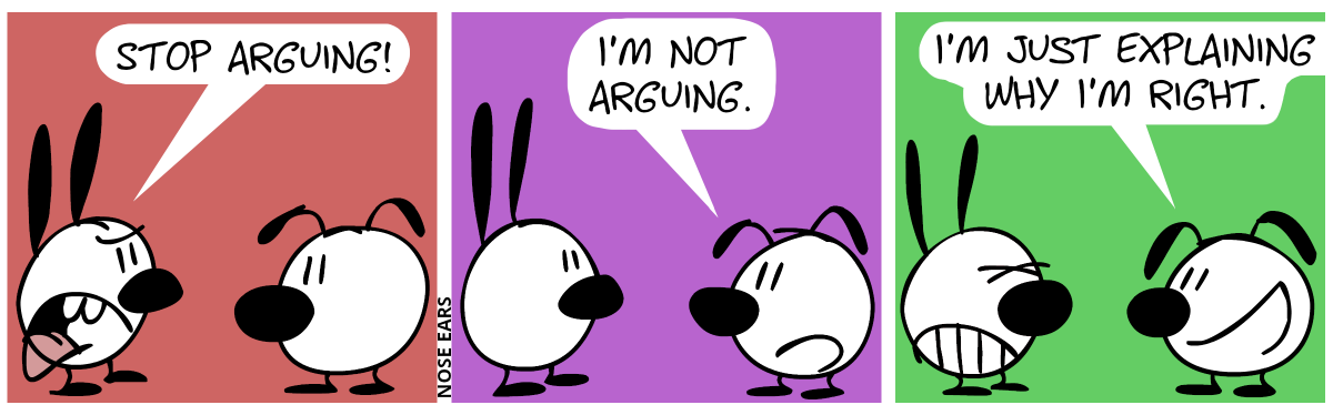 Mimi: “Stop arguing!” / Eunice: “I’m not arguing.” / Eunice: “I’m just explaining why I’m right.”