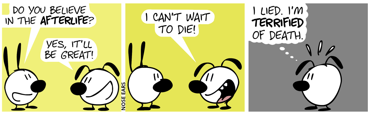 Mimi: “Do you believe in the afterlife?”. Eunice: “Yes, it’ll be great!” / Eunice: “I can’t wait to die!” / Eunice is now alone and thinks nervously: “I lied. I’m terrified of death.”