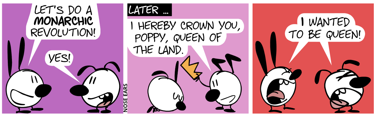 Mimi: “Let’s do a monarchic revolution!“. Eunice: “Yes!” / Later … Poppy bows down to Keno, who holds a crown to her head. Keno: “I hereby crown you, Poppy, queen of the land.” / Mimi and Eunice shout: “I wanted to be queen!”