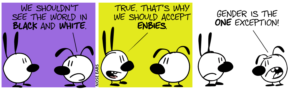 Eunice: “We shouldn’t see the world in black and white.” / Mimi: “True, that’s why we should accept enbies.” / Eunice: “Gender is the one exception!”