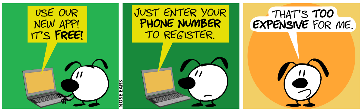 Eunice stands in front on a laptop. The laptop screen shows the following text: “Use our new app! It’s free!” / “Just enter your phone number to register.” / Eunice turns around and looks at the reader. Eunice says: “That’s too expensive for me.”