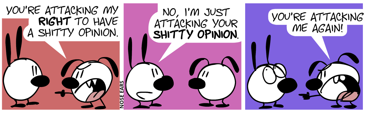 Eunice angrily points at Mimi: “You’re attacking my right to have a shitty opinion.” / Mimi: “No, I’m just attacking your shitty opinion.” / Eunice points at Mimi again. “You’re attacking me again!”. Mimi rolls her eyes.