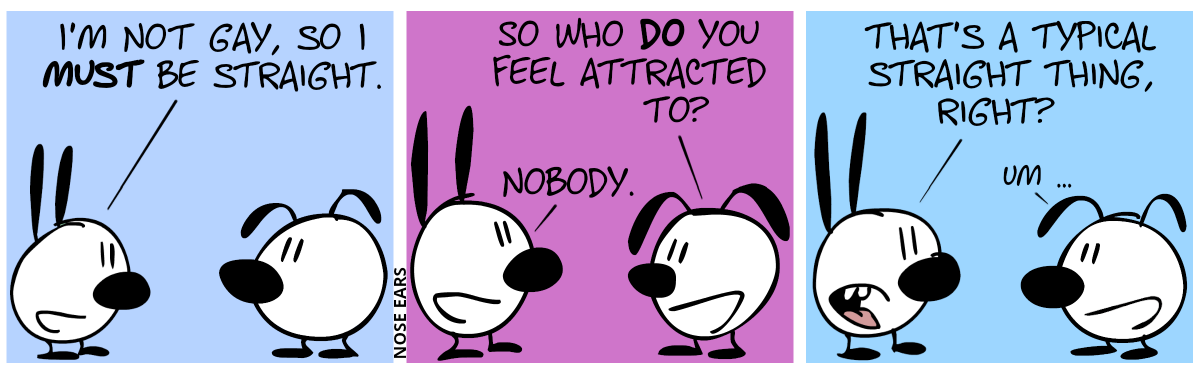 Mimi: “I’m not gay, so I must be straight.” / Eunice: “So who do you feel attracted to?”. Mimi: “Nobody.” / Mimi: “That’s a typical straight thing, right?”. Eunice: “Um …”