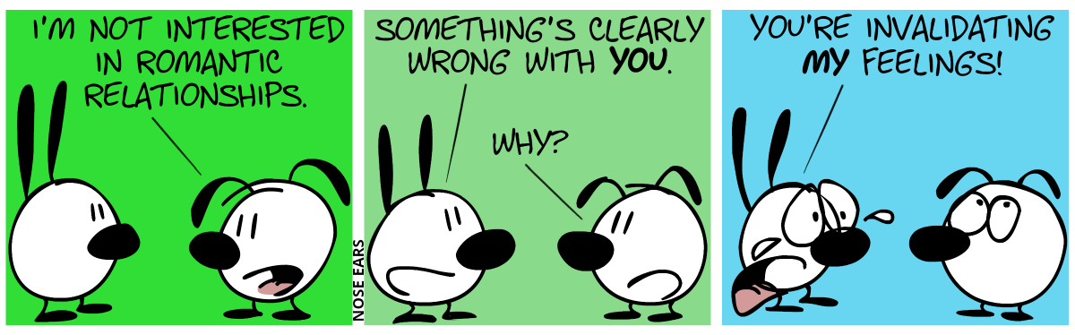 Eunice: “I’m not interested in romantic relationships.” / Mimi: “Something’s clearly wrong with you.”. Eunice: “Why?” / Mimi cries. Mimi: “You’re invalidating my feelings!”