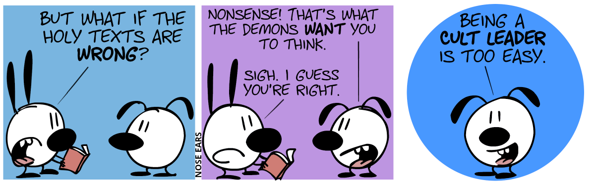 Mimi holds a book in her hands. Mimi asks Eunice: “But what if the Holy Texts are wrong?” / Eunice: “Nonsense! That’s what the demons want you to think.”. Mimi: “Sigh. I guess you’re right.” / Eunice is now alone and talks to the reader, smiling: “Being a cult leader is too easy.”