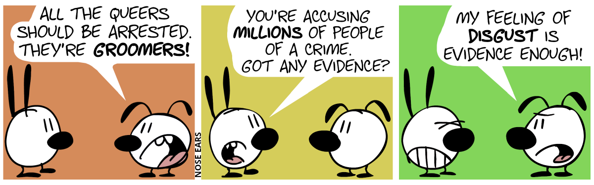 Eunice: “All the queers should be arrested. They’re groomers!” / Mimi: “You’re accusing millions of a crime. Got any evidence?” / Eunice: “My feeling of disgust is evidence enough!”