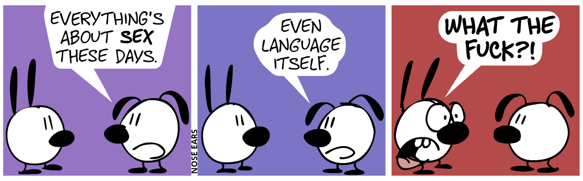 Eunice says to Mimi: “Everything’s about sex these days.”. / Eunice: “Even language itself.” / Mimi panics and screams: “What the fuck?!”