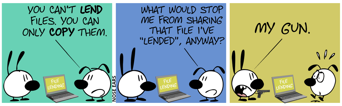 A laptop stands between Mimi and Eunice. The screen show “File Lending”. Eunice: “You can’t lend files. You can only copy them.” / Eunice: “What would stop me from sharing that file I’ve ‘lended’, anyway?” / Mimi now holds a pistol in her hand and Eunice jumps up in shock. Mimi: “My gun.”