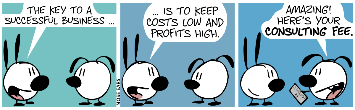 Mimi tells Eunice: “The key to a successful business …” / “… is to keep costs low and profits high.” / Eunice: “Amazing! Here’s your consulting fee.”. Eunice hands out a check worth 5,000,000 monies to a smiling Mimi.