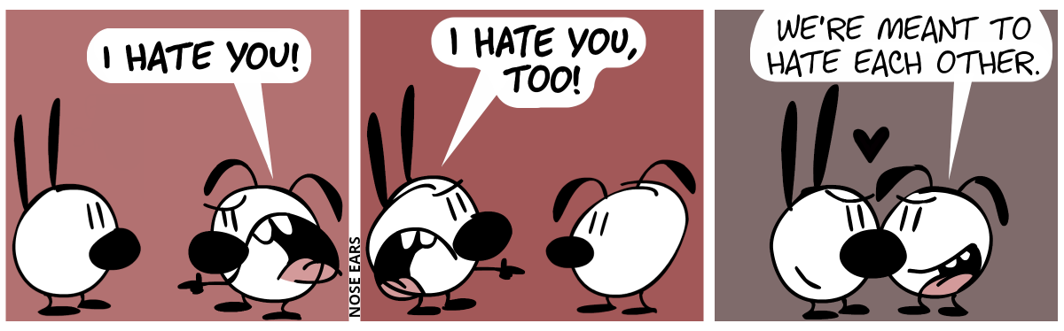 Eunice angrily points at Mimi and screams: “I hate you!” / Mimi shouts and points back: “I hate you, too!” / Mimi and Eunice touch each other at their noses and smile. A black heart floats above them. Eunice: “We’re meant to hate each other.”