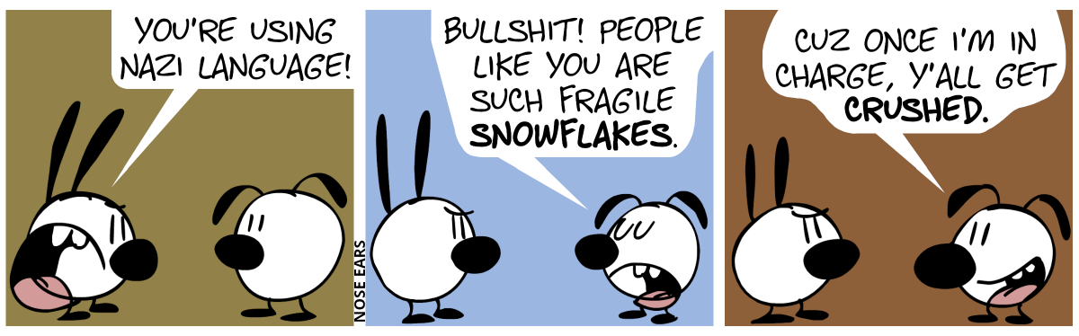 Mimi shouts: “You’re using nazi language!” / Eunice: “Bullshit! People like you are such fragile snowflakes.” / Eunice: “Cuz once I’m in charge, y’all get crushed.”