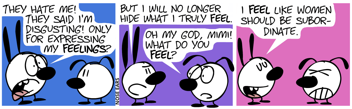 Mimi (distressed): “They hate me! They said I’m disgusting! Only for expressing my feelings?” / Mimi (now looking more confident): “But I will no longer hide what I truly feel.”, Eunice (looking sad): “Oh my god, Mimi! What do you feel?“ / Mimi: “I feel like women should be subordinate.”. Eunice is visibly annoyed.