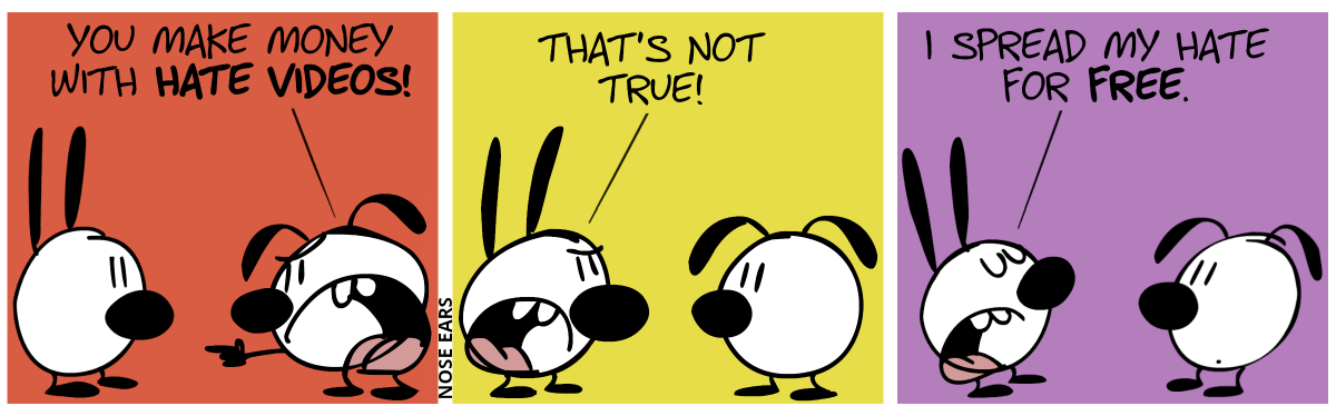 Eunice angrily points at Mimi and shouts: “You make money with hate videos!” / Mimi: “That’s not true!” / Mimi: “I spread my hate for free.”