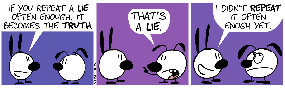 Mimi: “If you repeat a lie often enough, it becomes the truth.” / Eunice: “That’s a lie.” / Mimi: “I didn’t repeat it often enough yet.”