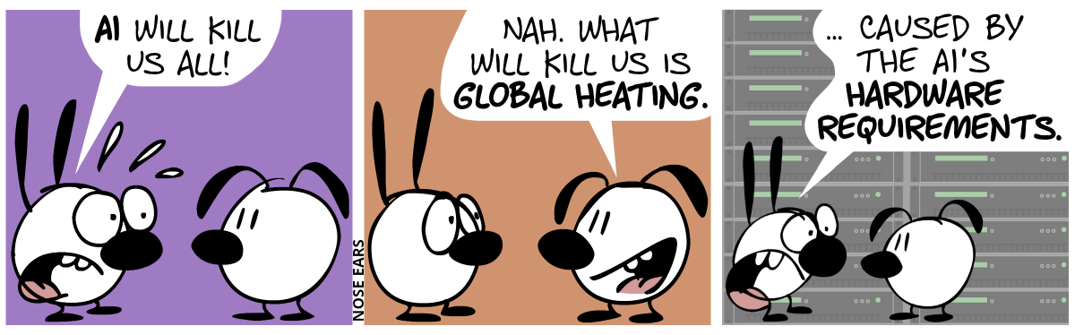 Mimi is in panic and says: “AI will kill us all!” / Eunice: “Nah. What will kill us is global heating.” / Mimi: “… caused by the AI’s hardware requirements.”