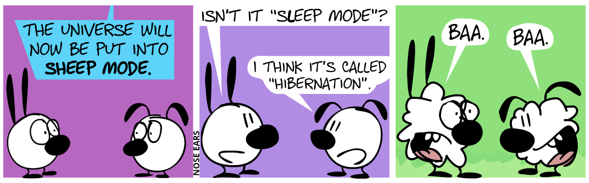 A voice from above speaks: “The Universe will now be put into sheep mode.”. Mimi and Eunice are surprised. / Mimi: “Isn’t it ‘sleep mode’?”. Eunice: “I think it’s called ‘hibernation’.” / Suddenly, Mimi and Eunice transform into sheep. They say “Baa.”