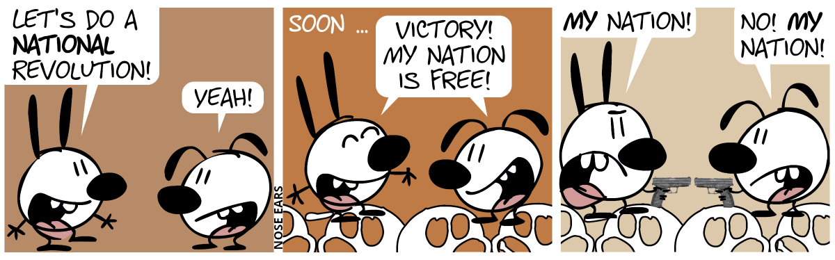 Mimi: “Let’s do a national revolution!”, Eunice: “Yeah!” / Soon … Mimi and Eunice shout out euphorically: “Victory! My nation is free!” / Mimi and Eunice draw a pistol each, pointing at each other. Mimi: “MY nation!”, Eunice: “No! MY nation!”