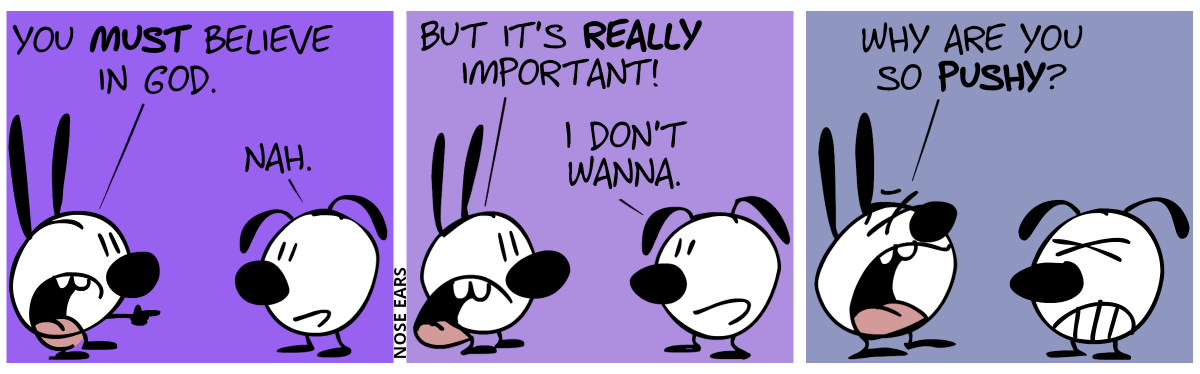 Mimi says to Eunice: “You must believe in God.”. Eunice: “Nah.” / Mimi: “But it’s really important!”. Eunice: “I don’t wanna.” / Mimi: “Why are you so pushy?”