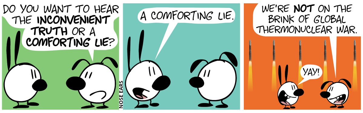 Eunice asks Mimi: “Do you want to hear the inconvenient truth or a comforting lie?” / Mimi: “A comforting lie.” / Eunice says: “We’re not on the brink of global thermonuclear war.”. Mimi: “Yay!”. In the background, five missiles rise.