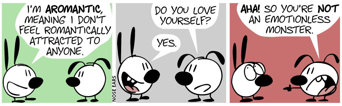 Mimi: “I’m aromantic, meaning I don’t feel romantically attracted to anyone.” / Eunice: “Do you love yourself?”. Mimi: “Yes.” / Eunice: “Aha! So you’re not an emotionless monster!”. Mimi rolls with the eyes.