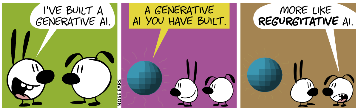 Mimi says to Eunice: “I’ve built a generative AI.” / A large blue sphere emerges behind Mimi. It says: “A generative AI you’ve built.” / Eunice says: “More like regurgitative AI.”