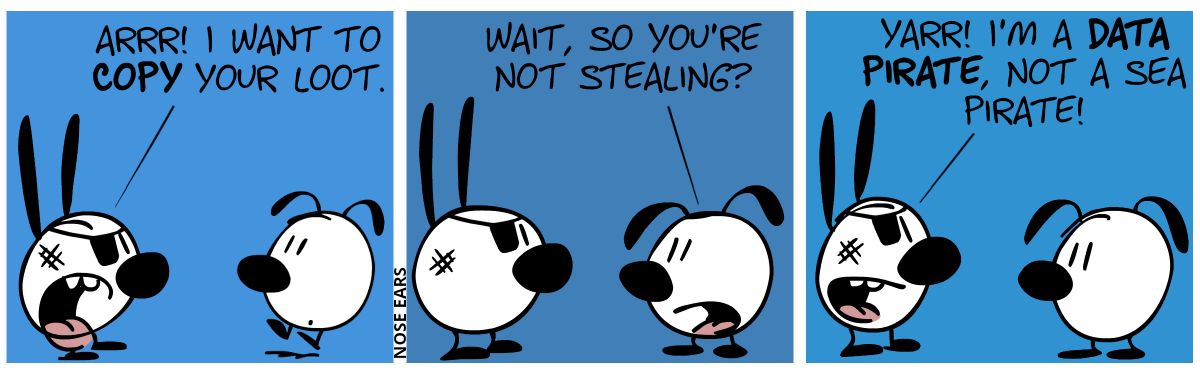 Mimi with an eye patch shouts at Eunice: “Arr! I want to copy your loot!” / Eunice: “Wait, so you’re not stealing?” / Mimi: “Yarr! I’m a data pirate, not a sea pirate!”