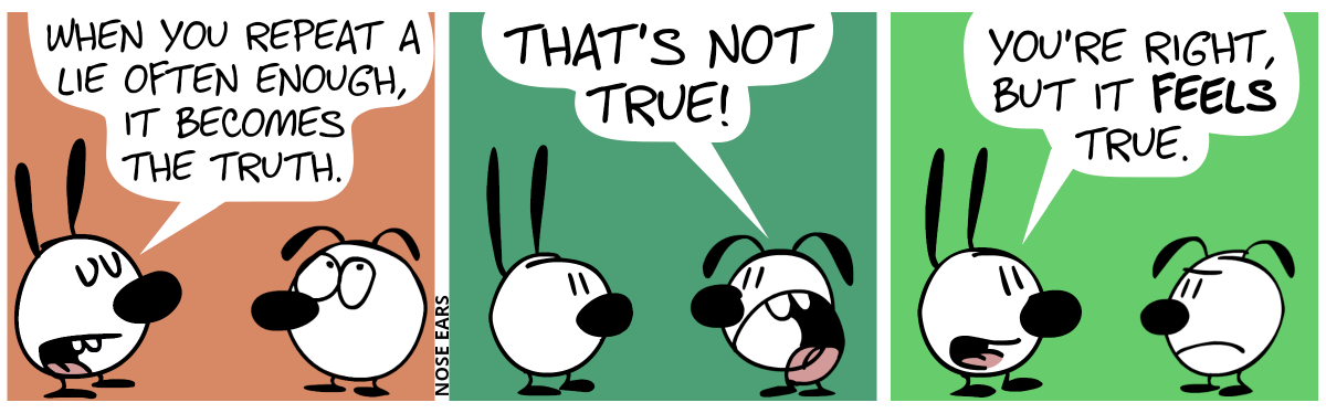 Mimi: “When you repeat a lie often enough, it becomes the truth.” / Eunice objects: “That’s not true!” / Mimi: “You’re right, but it feels true.”