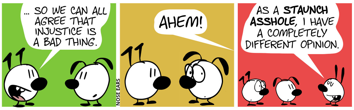 Keno speaks to Eunice: “… so we can all agree that injustice is a bad thing.” / An unknown voice says: “Ahem!” / Mimi appears. Mimi proudly says: “As a staunch asshole, I have a completely different opinion.”