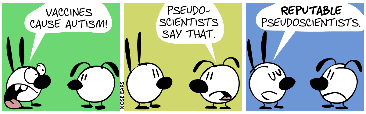 Mimi panics: “Vaccines cause autism!” / Eunice: “Pseudoscientists say that.” / Mimi: “Reputable pseudoscientists.”. Euncie frowns.