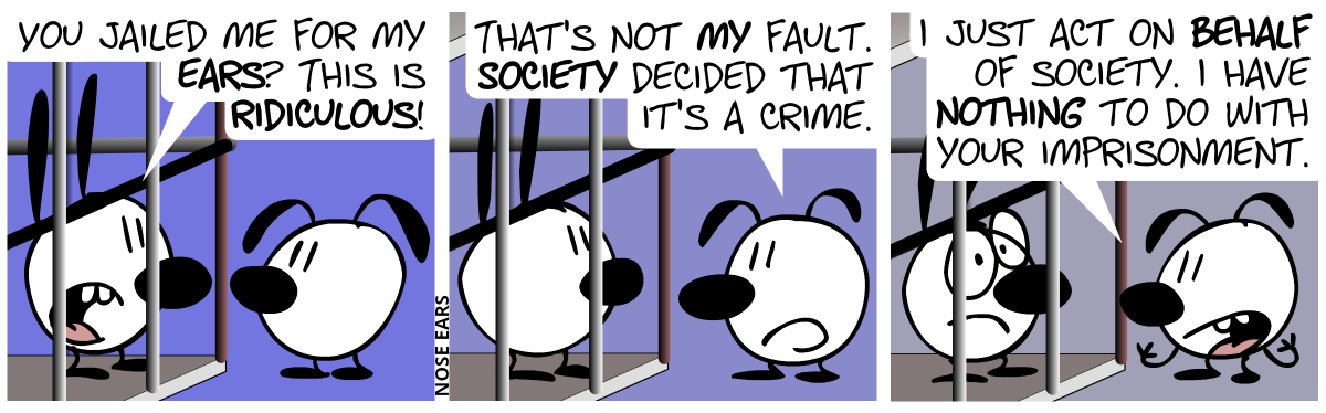 Mimi is in prison while Eunice stands outside of it. Mimi: “You jailed me for my ears? This is ridiculous!” / Eunice: “That’s not my fault. Society decided that it’s a crime.” / “I just act on behalf of society. I have nothing to do with your imprisonment.”