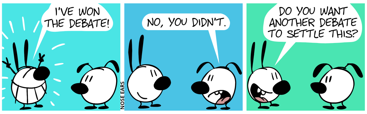 Mimi stands in victorious pose and shouts: “I’ve won the debate!” / Eunice: “No, you didn’t.” / Mimi: “Do you want another debate to settle this?”